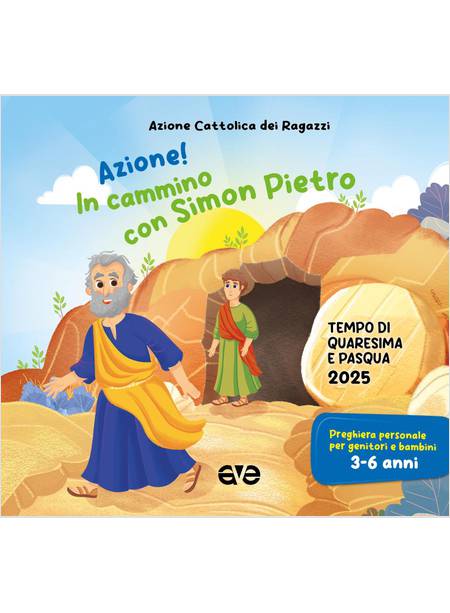 AZIONE! IN CAMMINO CON SIMON PIETRO TEMPO DI QUARESIMA E PASQUA 3-6 ANNI