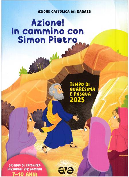 AZIONE! IN CAMMINO CON SIMON PIETRO TEMPO DI QUARESIMA E PASQUA 7-10 ANNI