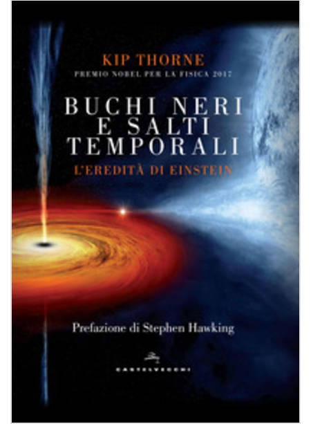 BUCHI NERI E SALTI TEMPORALI. L'EREDITA' DI EINSTEIN