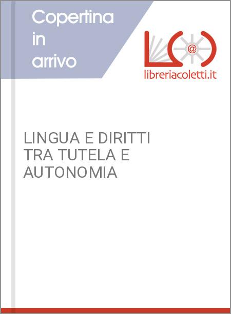 LINGUA E DIRITTI TRA TUTELA E AUTONOMIA