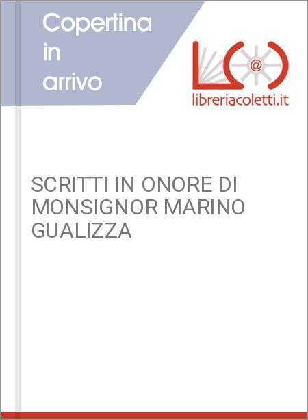 SCRITTI IN ONORE DI MONSIGNOR MARINO GUALIZZA