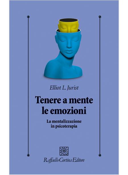 TENERE A MENTE LE EMOZIONI. LA MENTALIZZAZIONE IN PSICOLOGIA