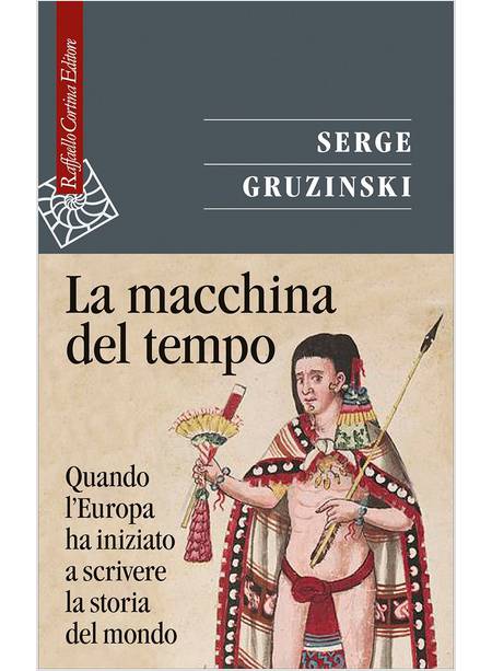 LA MACCHINA DEL TEMPO QUANDO L'EUROPA HA INIZIATO A SCRIVERE LA STORIA DEL MONDO