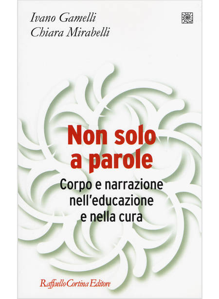 NON SOLO A PAROLE. CORPO E NARRAZIONE NELL'EDUCAZIONE E NELLA CURA