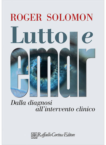 LUTTO E EMDR. DALLA DIAGNOSI ALL'INTERVENTO CLINICO