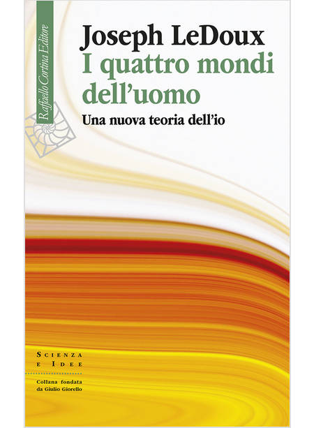 I QUATTRO MONDI DELL'UOMO UNA NUOVA TEORIA DELL'IO 