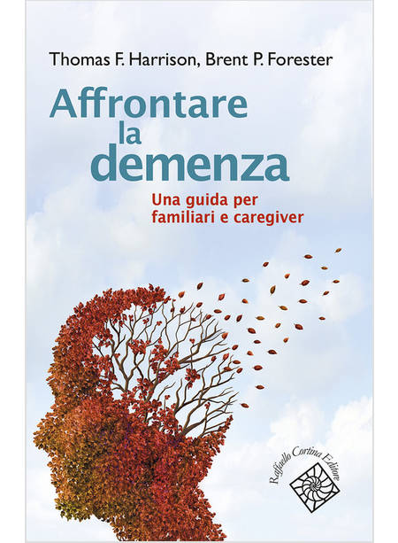 AFFRONTARE LA DEMENZA UNA GUIDA PER FAMILIARI E CAREGIVER