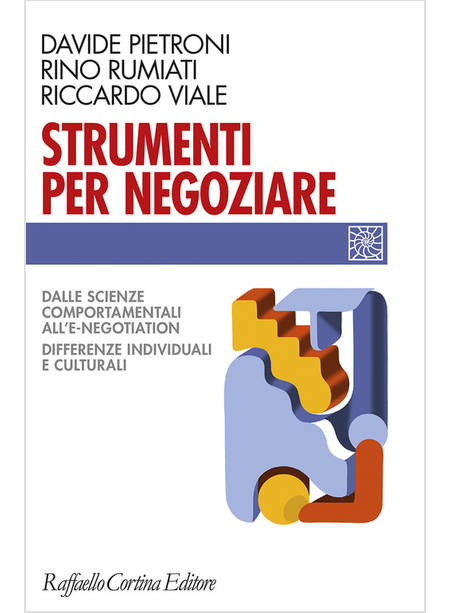 STRUMENTI PER NEGOZIARE DALLE SCIENZE COMPORTAMENTALI ALL'E-NEGOTIATION