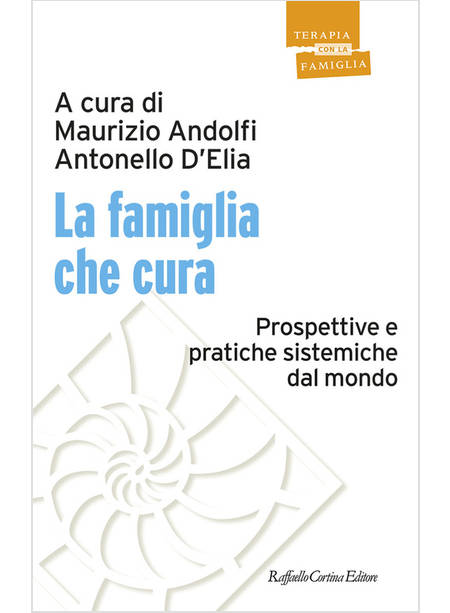 LA FAMIGLIA CHE CURA PROSPETTIVE E PRATICHE SISTEMICHE DAL MONDO 