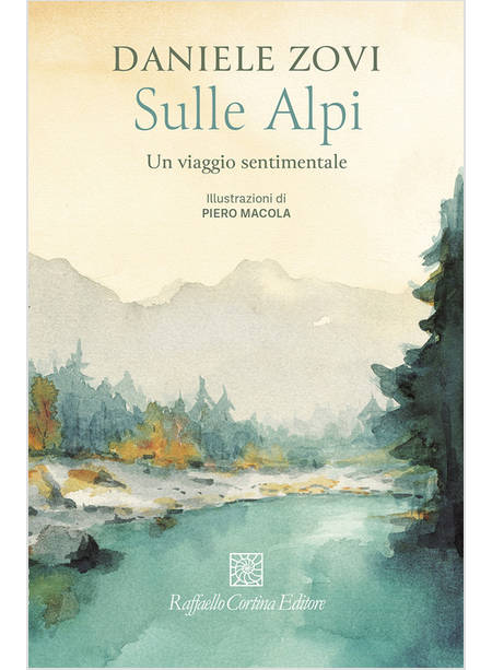 SULLE ALPI UN VIAGGIO SENTIMENTALE