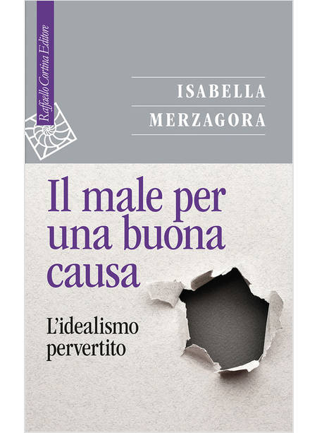 IL MALE PER UNA BUONA CAUSA L'IDEALISMO PERVERTITO 