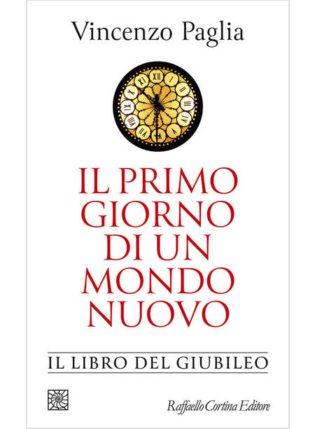 IL PRIMO GIORNO DI UN MONDO NUOVO. IL LIBRO DEL GIUBILEO