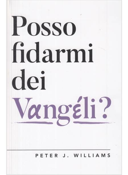 POSSO FIDARMI DEI VANGELI?