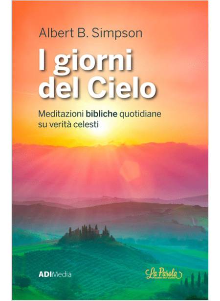 I GIORNI DEL CIELO MEDITAZIONI BIBLICHE QUOTIDIANE SU VERITA' CELESTI