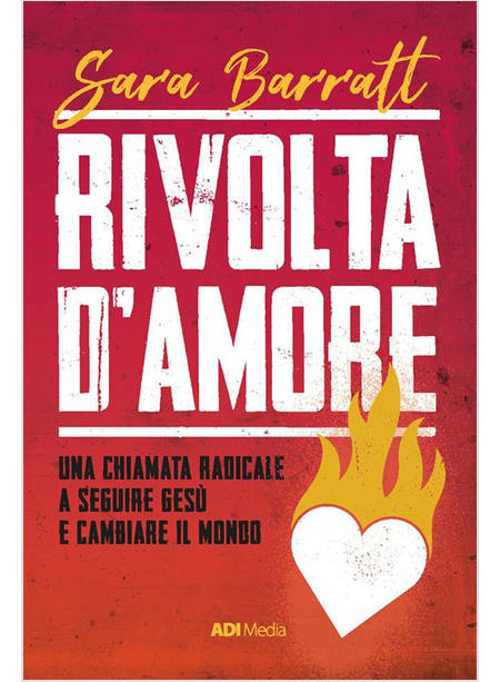 RIVOLTA D'AMORE UNA CHIAMATA RADICALE A SEGUIRE GESU' E CAMBIARE IL MONDO