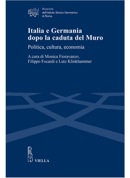 ITALIA E GERMANIA DOPO LA CADUTA DEL MURO. POLITICA, CULTURA, ECONOMIA