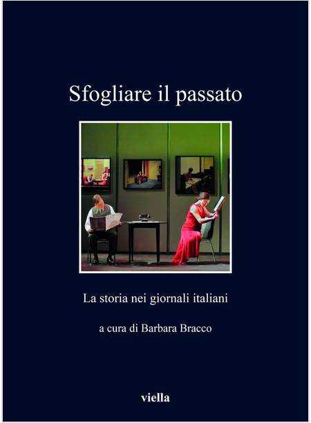 SFOGLIARE IL PASSATO LA STORIA NEI GIORNALI ITALIANI