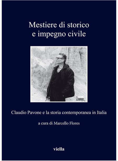 MESTIERE DI STORICO E IMPEGNO CIVILE. CLAUDIO PAVONE E LA STORIA CONTEMPORANEA I