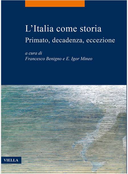 L'ITALIA COME STORIA PRIMATO, DECADENZA, ECCEZIONE