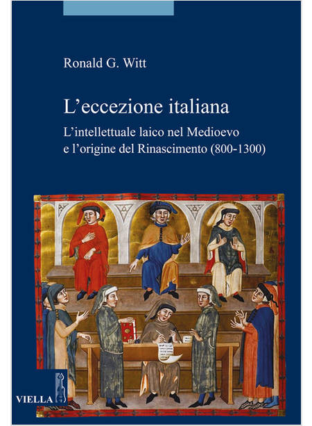 ECCEZIONE ITALIANA. L'INTELLETTUALE LAICO NEL MEDIOEVO E L'ORIGINE DEL RINASCIME