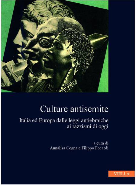 CULTURE ANTISEMITE ITALIA ED EUROPA DALLE LEGGI ANTIEBRAICHE AI RAZZISMI DI OGGI