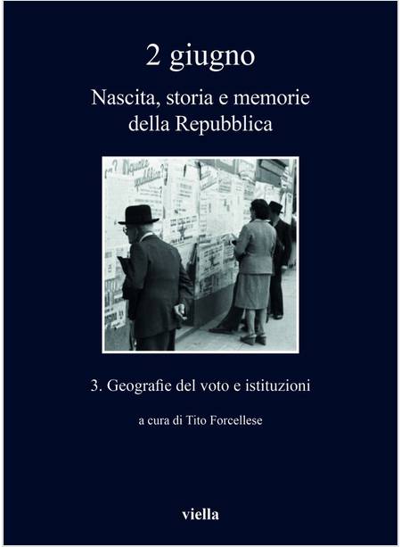 2 GIUGNO NASCITA, STORIA E MEMORIE DELLA REPUBBLICA 3 GEOGRAFIE DEL VOTO