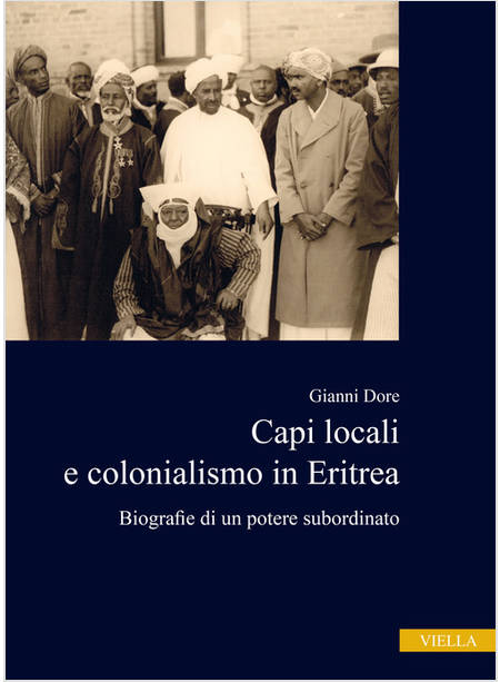 CAPI LOCALI E COLONIALISMO IN ERITREA. BIOGRAFIE DI UN POTERE SUBORDINATO (1937-