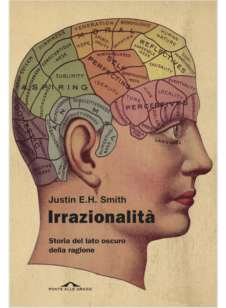 IRRAZIONALITA'. STORIA DEL LATO OSCURO DELLA RAGIONE