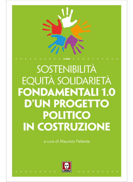 SOSTENIBILITA' EQUITA' SOLIDARIETA'. FONDAMENTALI 1.0 D'UN PROGETTO POLITICO IN 