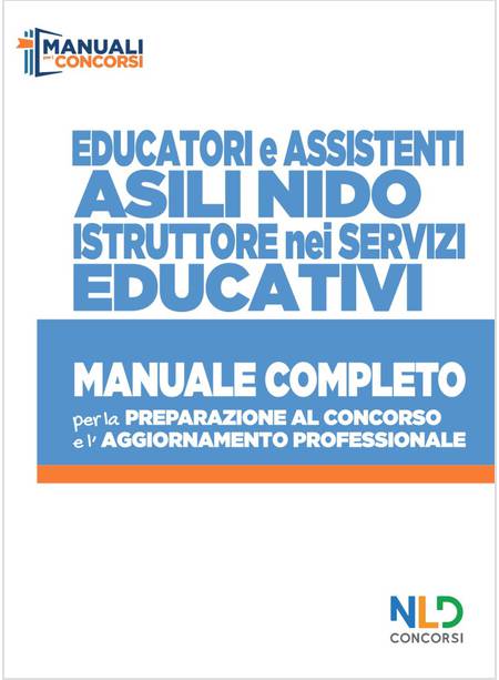 EDUCATORE E ASSISTENTI ASILI NIDO. ISTRUTTORI NEI SERVIZI EDUCATIVI. MANUALE