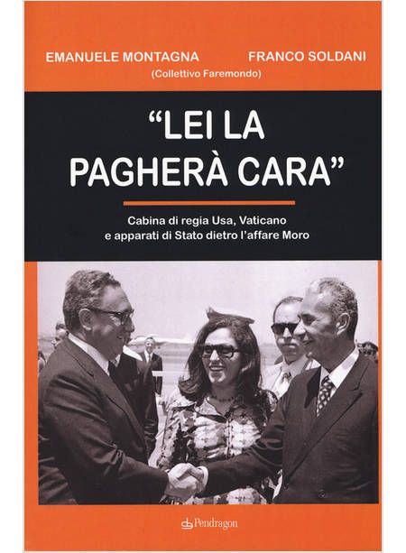 «LEI LA PAGHERA' CARA». CABINA DI REGIA USA, VATICANO E APPARATI DI STATO DIETRO