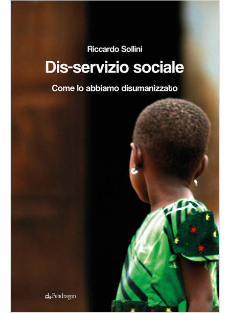 DIS-SERVIZIO SOCIALE. COME LO ABBIAMO DISUMANIZZATO