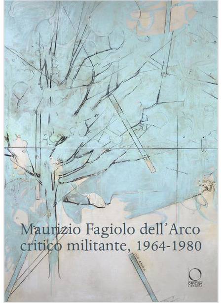 MAURIZIO FAGIOLO DELL'ARCO CRITICO MILITANTE 1964-1980