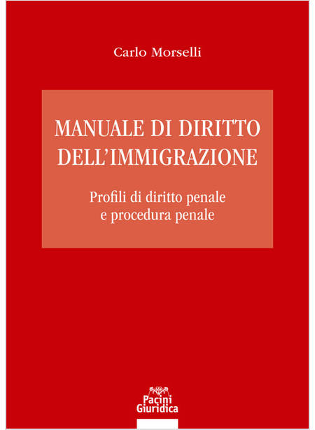 MANUALE DI DIRITTO DELL'IMMIGRAZIONE. PROFILI DI DIRITTO PENALE E PROCEDURA PENA