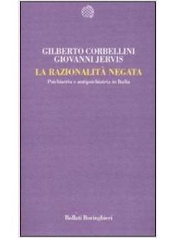 RAZIONALITA' NEGATA PSICHIATRIA E ANTISPICHIATRIA IN ITALIA (LA)