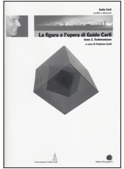 LA FIGURA E L'OPERA DI GUIDO CARLI. VOL. 6/2: TESTIMONIANZE.