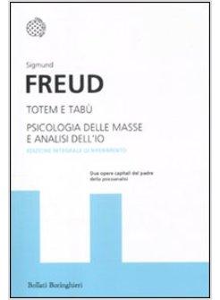 TOTEM E TABU-PSICOLOGIA DELLE MASSE E ANALISI DELL'IO. EDIZ. INTEGRALE