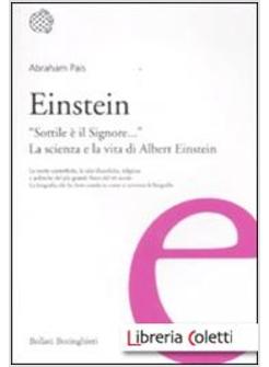 EINSTEIN. «SOTTILE E' IL SIGNORE...». LA SCIENZA E LA VITA DI ALBERT EINSTEIN