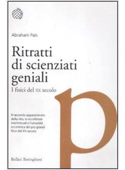 RITRATTI DI SCIENZIATI GENIALI. I FISICI DEL XX SECOLO