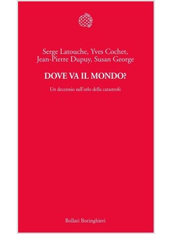 DOVE VA IL MONDO? UN DECENNIO SULL'ORLO DELLA CATASTROFE