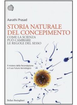 STORIA NATURALE DEL CONCEPIMENTO. COME LA SCIENZA PUO' CAMBIARE LE REGOLE