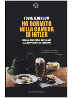 HO DORMITO NELLA CAMERA DI HITLER. VIAGGIO DI UN EBREO AMERICANO