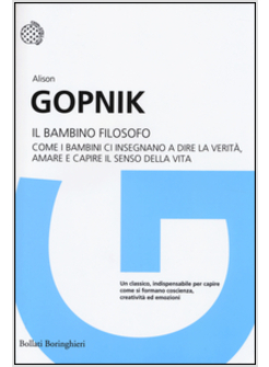 IL BAMBINO FILOSOFO. COME I BAMBINI CI INSEGNANO A DIRE LA VERITA', AMARE E 