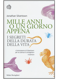 MILLE ANNI O UN GIORNO APPENA. I SEGRETI DELLA DURATA DELLA VITA