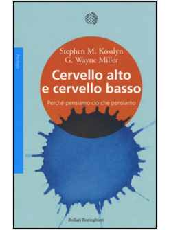 CERVELLO ALTO E CERVELLO BASSO. PERCHE' PENSIAMO CIO' CHE PENSIAMO