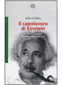 IL CAPOLAVORO DI EINSTEIN. IL 195 E LA TEORIA DELLA RELATIVITA' GENERALE