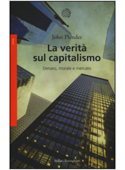 LA VERITA' SUL CAPITALISMO. DENARO, MORALE E MERCATOI 