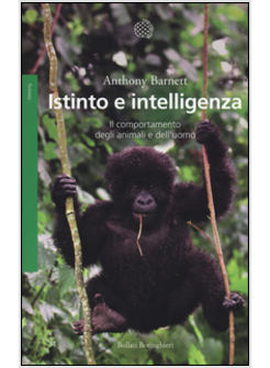 ISTINTO E INTELLIGENZA. IL COMPORTAMENTO DEGLI ANIMALI E DELL'UOMO