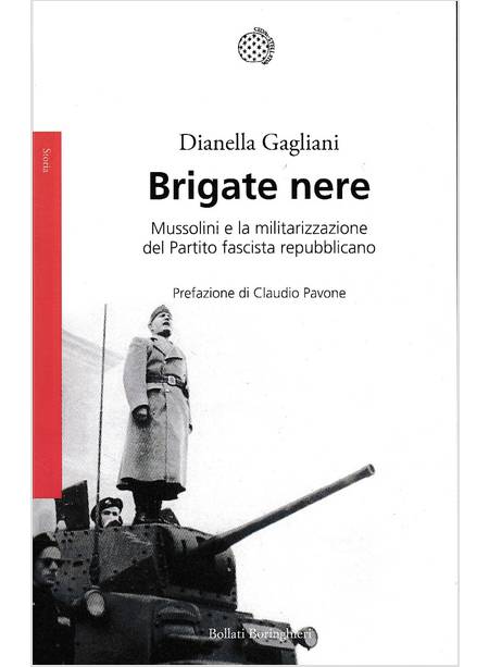 BRIGATE NERE. MUSSOLINI E LA MILITARIZZAZIONE DEL PARTITO FASCISTA REPUBBLICANO