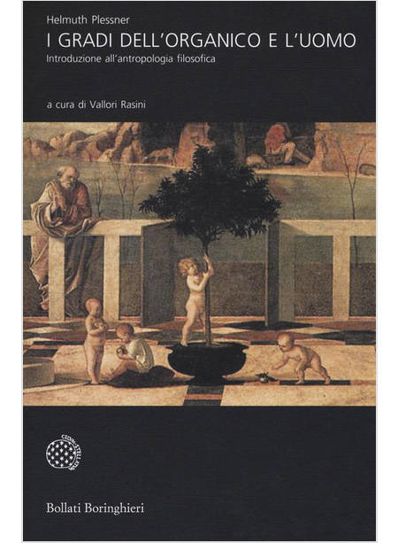 GRADI DELL'ORGANICO E L'UOMO. INTRODUZIONE ALL'ANTROPOLOGIA FILOSOFICA. NUOVA ED